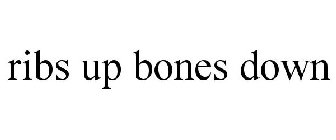 RIBS UP BONES DOWN