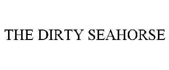 THE DIRTY SEAHORSE