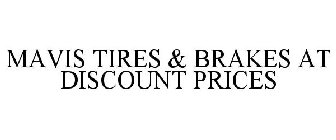 MAVIS TIRES & BRAKES AT DISCOUNT PRICES