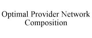 OPTIMAL PROVIDER NETWORK COMPOSITION