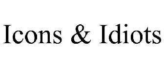 ICONS & IDIOTS