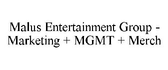 MALUS ENTERTAINMENT GROUP - MARKETING +MGMT + MERCH