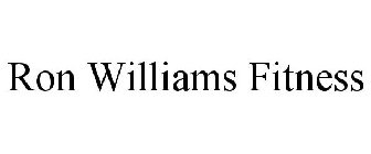 RON WILLIAMS FITNESS