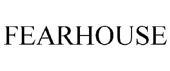 FEARHOUSE
