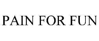 PAIN FOR FUN