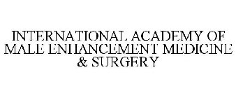 INTERNATIONAL ACADEMY OF MALE ENHANCEMENT MEDICINE & SURGERY