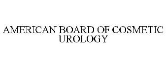 AMERICAN BOARD OF COSMETIC UROLOGY