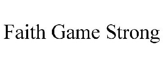 FAITH GAME STRONG