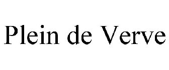 PLEIN DE VERVE