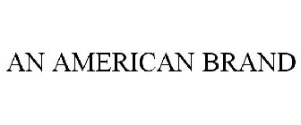 AN AMERICAN BRAND
