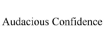AUDACIOUS CONFIDENCE