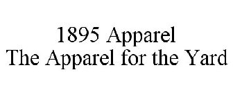 1895 APPAREL THE APPAREL FOR THE YARD
