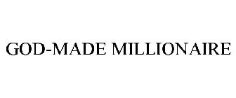 GOD-MADE MILLIONAIRE