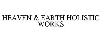 HEAVEN & EARTH HOLISTIC WORKS