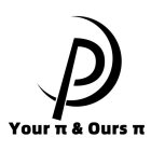 P YOUR & OURS