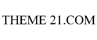 THEME 21.COM