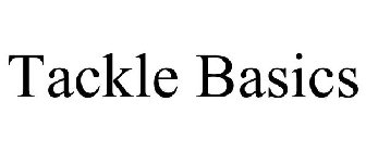 TACKLE BASICS