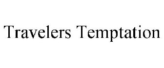 TRAVELERS TEMPTATION