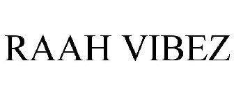 RAAH VIBEZ
