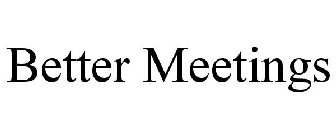 BETTER MEETINGS