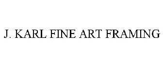 J. KARL FINE ART FRAMING
