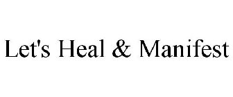 LET'S HEAL & MANIFEST