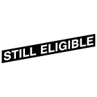 STILL ELIGIBLE