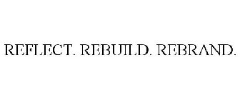 REFLECT. REBUILD. REBRAND.