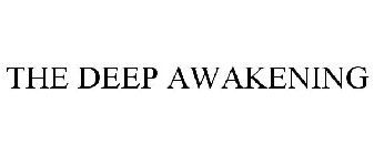 THE DEEP AWAKENING