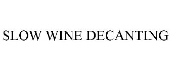 SLOW WINE DECANTING