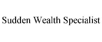 SUDDEN WEALTH SPECIALIST