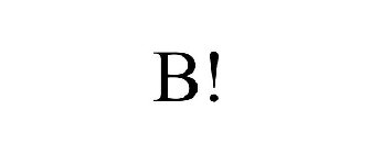 B!