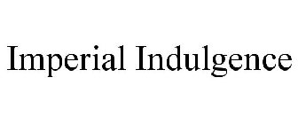 IMPERIAL INDULGENCE