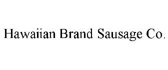 HAWAIIAN BRAND SAUSAGE CO.