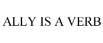 ALLY IS A VERB