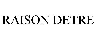 RAISON DETRE