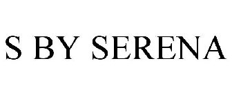S BY SERENA