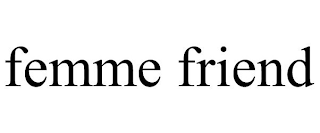 FEMME FRIEND