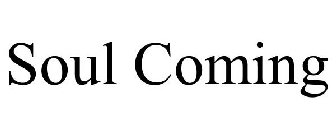 SOUL COMING