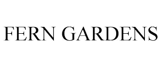 FERN GARDENS