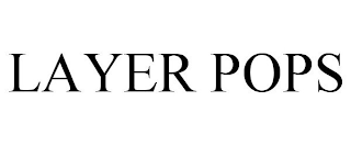 LAYER POPS