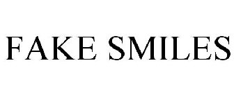 FAKE SMILES