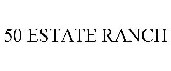 50 ESTATE RANCH