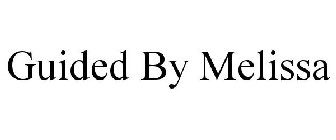 GUIDED BY MELISSA