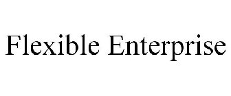 FLEXIBLE ENTERPRISE