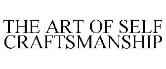 THE ART OF SELF CRAFTSMANSHIP