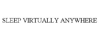 SLEEP VIRTUALLY ANYWHERE
