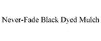 NEVER-FADE BLACK DYED MULCH