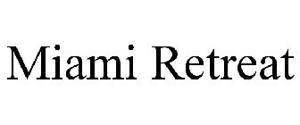 MIAMI RETREAT