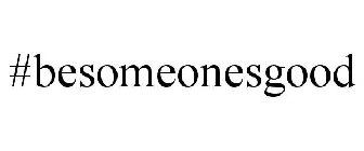 #BESOMEONESGOOD